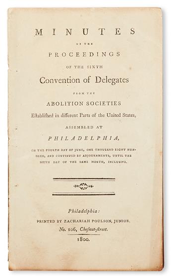 (SLAVERY AND ABOLITION.) PEMBERTON, JAMES. Minutes of the Proceedings of the Sixth Convention of Delegates from the Abolition Societies
